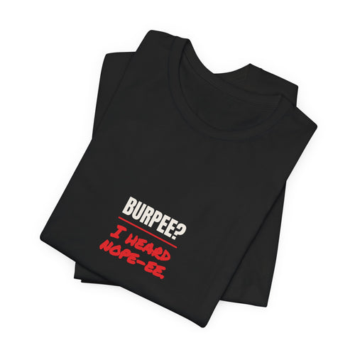 Burpee? I Heard Nope-ee.